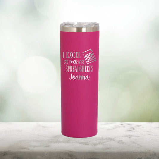 Personalized Accountant Excel at Spreadsheets Skinny Tumbler - Laser Engraved