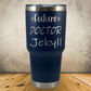 Personalized Doctor Tumbler 30oz Custom Stainless Steel Laser Engraved Tumbler, Medical Gift for Physician, MD, Nurse Practitioner, Surgeon, Doctor Appreciation Gift (Copy) (Copy)