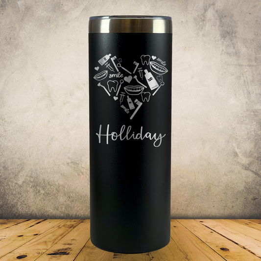 Personalized Dentist Tumbler, Custom Laser Engraved 20oz Skinny Stainless Steel Cup (Copy)