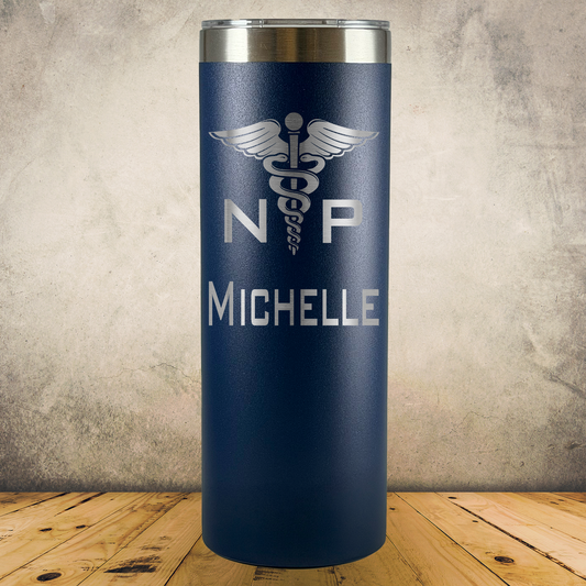 Personalized Nurse Practitioner Tumbler 20oz Skinny Custom Stainless Steel Laser Engraved Tumbler, Medical Gift for Physician, MD, Doctor, Surgeon, Doctor Appreciation Gift, Insulated Travel Cup
