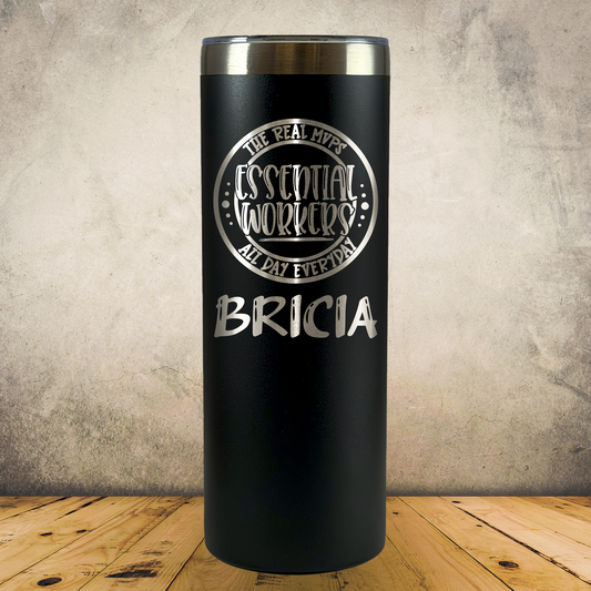 Personalized Essential Worker Tumbler 20oz Skinny Custom Laser Engraved Cup