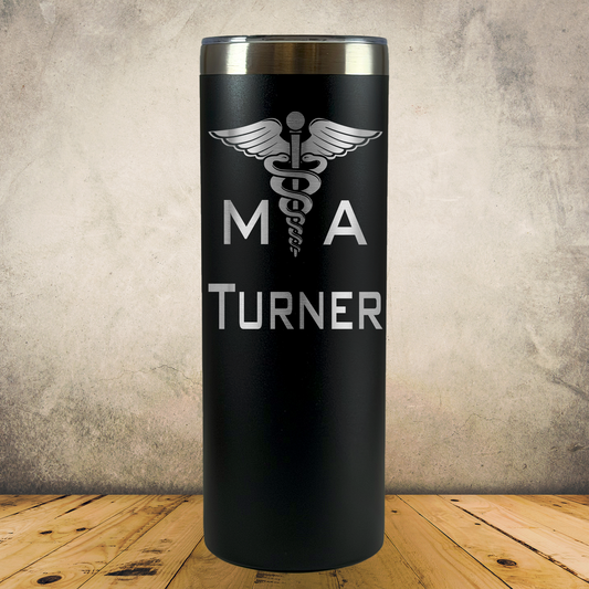 Personalized Medical Assistant Tumbler 20oz Skinny Stainless Steel Cup, Custom Laser Engraved CMA Gift, Medical Assistant Appreciation