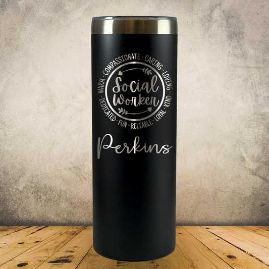 Personalized Social Worker Tumbler 20oz Skinny Custom Laser Engraved Cup