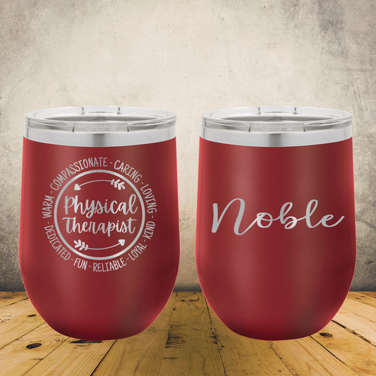 Personalized Physical Therapist Wine Tumbler 12oz Custom Laser Engraved Cup