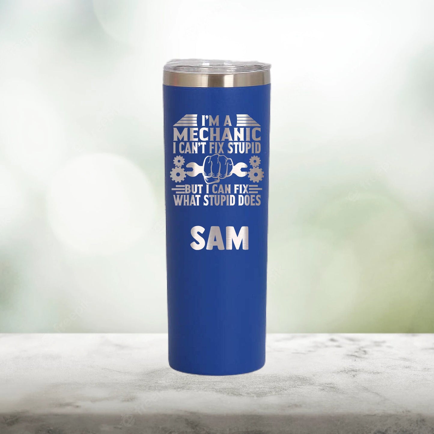 Personalized I'm a Mechanic I Can't Fix Stupid Skinny Tumbler - Laser Engraved