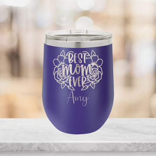 Personalized Floral Best Mom Ever Wine Tumbler - Laser Engraved