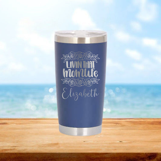 Personalized Livin That Mom Life Travel Tumbler - Laser Engraved