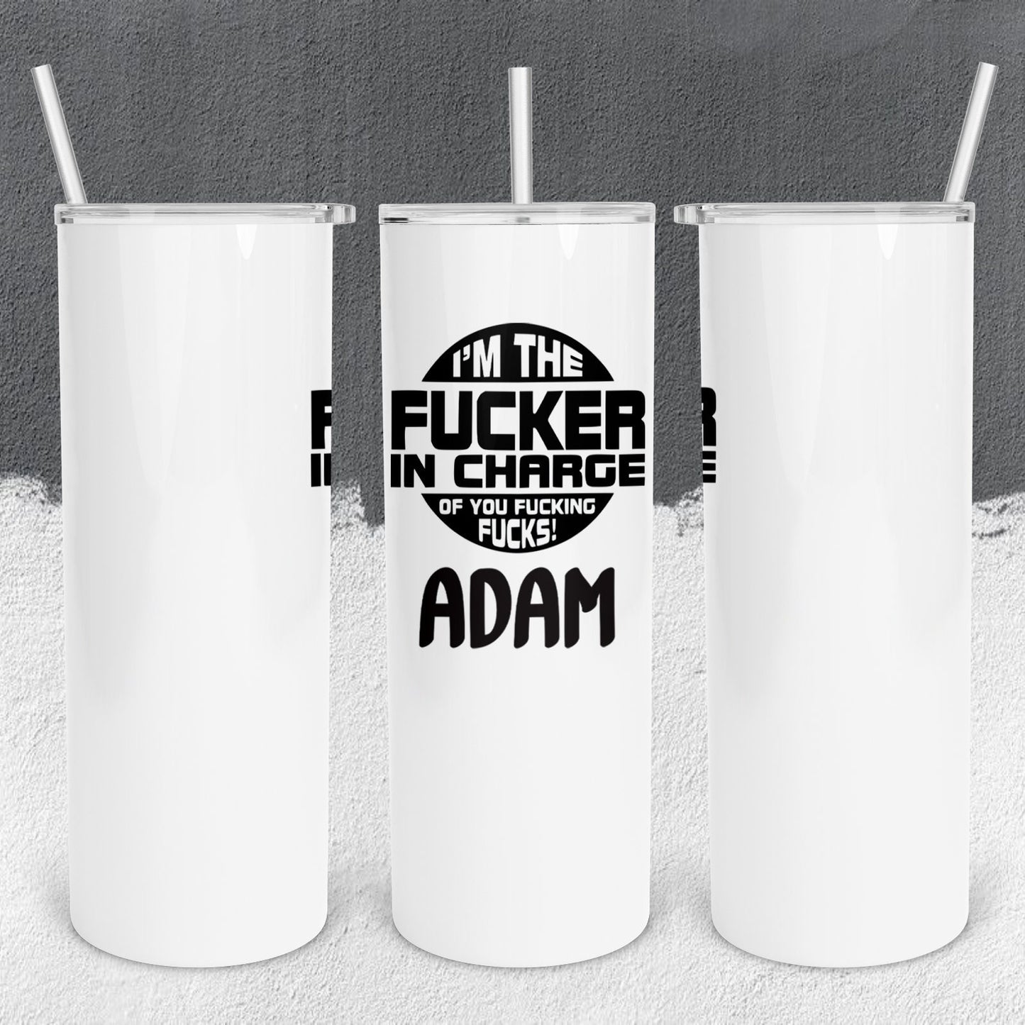 Personalized I'm the F*cker in Charge of You F*cking F*cks Tumbler - Sublimated