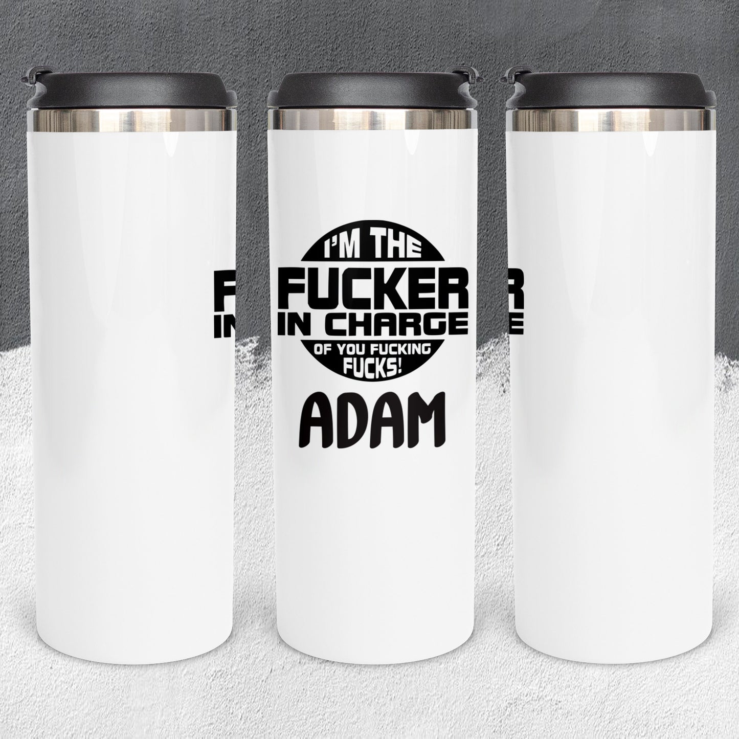 Personalized I'm the F*cker in Charge of You F*cking F*cks Tumbler - Sublimated