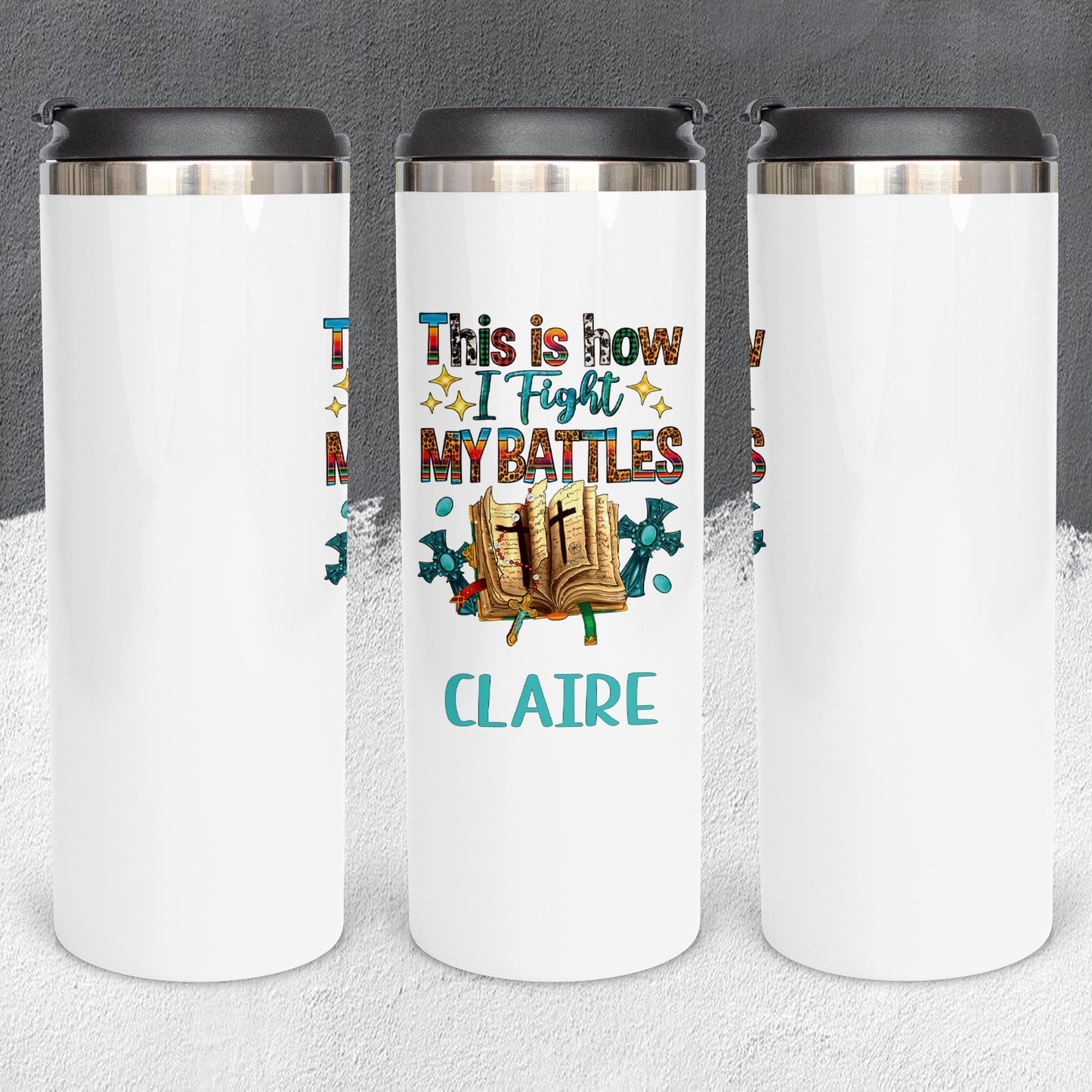 Personalized Faith is How I Fight My Battles Tumbler - Sublimated