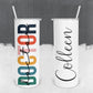 Personalized Doctor Tumbler - Sublimated