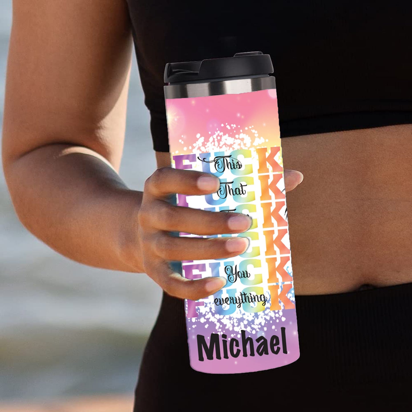 Personalized F*ck This, That, Them, It, You, Everything Tumbler - Sublimated