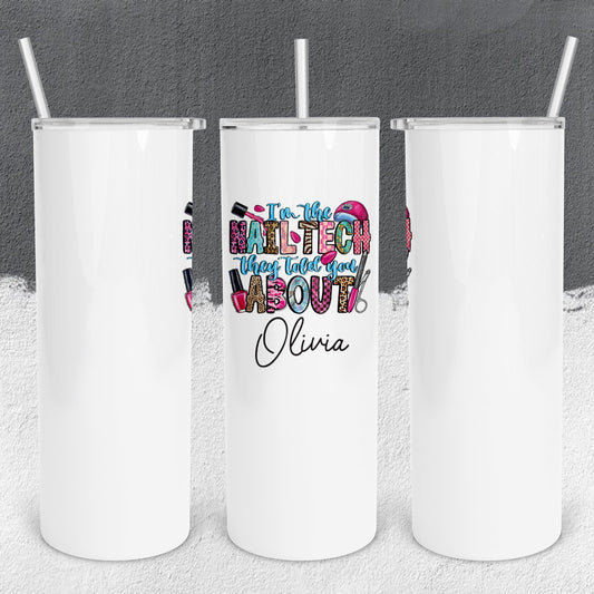 Personalized I'm the Nail Tech They Told You About Tumbler - Sublimated